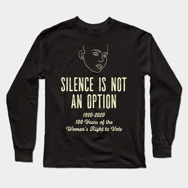 Silence is not an Option Centennial Suffragette Long Sleeve T-Shirt by Pine Hill Goods